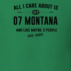 All I Care About Is My 07 Montana And Beer Funny T Shirt