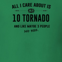 All I Care About Is My 10 Tornado And Beer Funny T Shirt