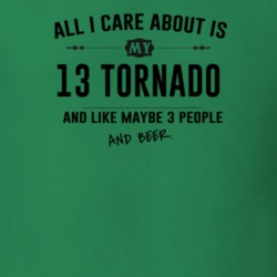 All I Care About Is My 13 Tornado And Beer Funny T Shirt