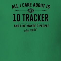 All I Care About Is My 10 Tracker And Beer Funny T Shirt