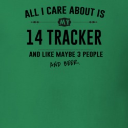 All I Care About Is My 14 Tracker And Beer Funny T Shirt