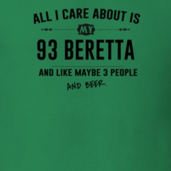 All I Care About Is My 93 Beretta And Beer Funny T Shirt