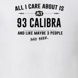 All I Care About Is My 93 Calibra And Beer Funny T Shirt