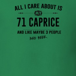 All I Care About Is My 71 Caprice And Beer Funny T Shirt