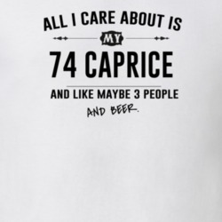 All I Care About Is My 74 Caprice And Beer Funny T Shirt