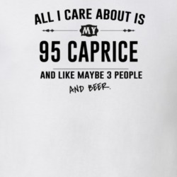 All I Care About Is My 95 Caprice And Beer Funny T Shirt