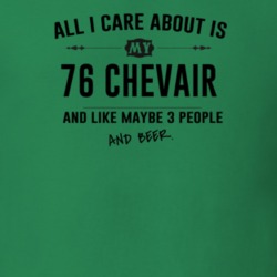 All I Care About Is My 76 Chevair And Beer Funny T Shirt