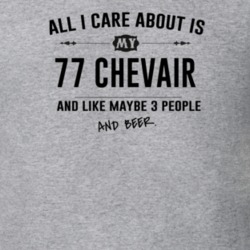 All I Care About Is My 77 Chevair And Beer Funny T Shirt
