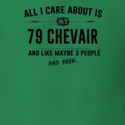 All I Care About Is My 79 Chevair And Beer Funny T Shirt