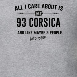 All I Care About Is My 93 Corsica And Beer Funny T Shirt