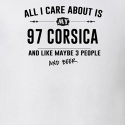 All I Care About Is My 97 Corsica And Beer Funny T Shirt