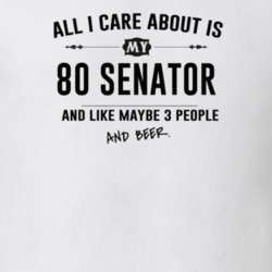 All I Care About Is My 80 Senator And Beer Funny T Shirt