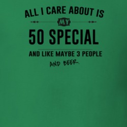 All I Care About Is My 50 Special And Beer Funny T Shirt