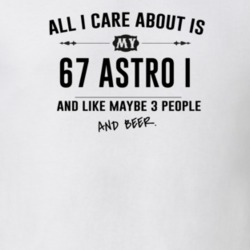 All I Care About Is My 67 Astro I And Beer Funny T Shirt