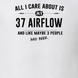 All I Care About Is My 37 Airflow And Beer Funny T Shirt