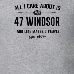 All I Care About Is My 47 Windsor And Beer Funny T Shirt