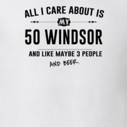 All I Care About Is My 50 Windsor And Beer Funny T Shirt