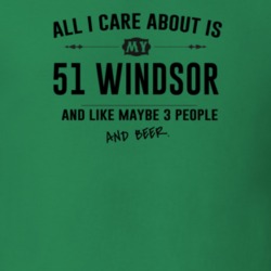 All I Care About Is My 51 Windsor And Beer Funny T Shirt