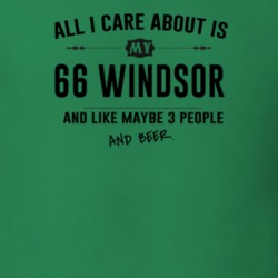All I Care About Is My 66 Windsor And Beer Funny T Shirt