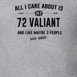All I Care About Is My 72 Valiant And Beer Funny T Shirt