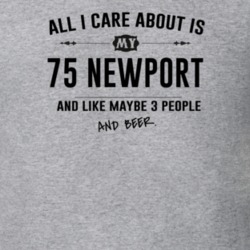 All I Care About Is My 75 Newport And Beer Funny T Shirt