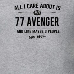 All I Care About Is My 77 Avenger And Beer Funny T Shirt