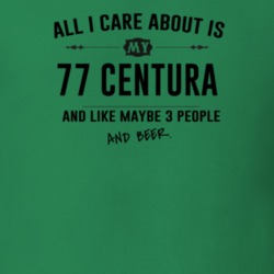 All I Care About Is My 77 Centura And Beer Funny T Shirt