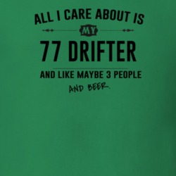 All I Care About Is My 77 Drifter And Beer Funny T Shirt