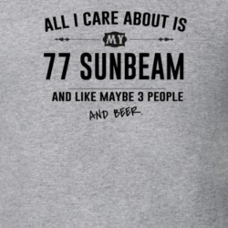 All I Care About Is My 77 Sunbeam And Beer Funny T Shirt