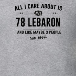 All I Care About Is My 78 Lebaron And Beer Funny T Shirt