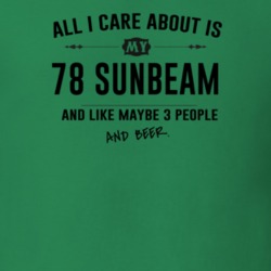 All I Care About Is My 78 Sunbeam And Beer Funny T Shirt