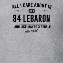All I Care About Is My 84 Lebaron And Beer Funny T Shirt