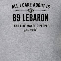 All I Care About Is My 89 Lebaron And Beer Funny T Shirt
