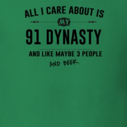 All I Care About Is My 91 Dynasty And Beer Funny T Shirt