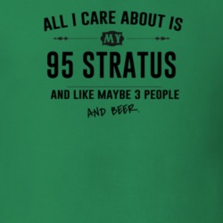 All I Care About Is My 95 Stratus And Beer Funny T Shirt