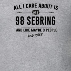 All I Care About Is My 98 Sebring And Beer Funny T Shirt