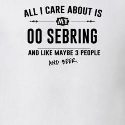 All I Care About Is My 00 Sebring And Beer Funny T Shirt