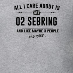 All I Care About Is My 02 Sebring And Beer Funny T Shirt