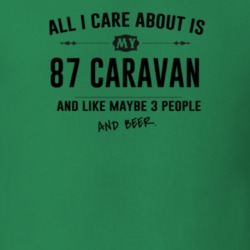 All I Care About Is My 87 Caravan And Beer Funny T Shirt