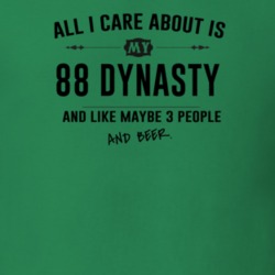 All I Care About Is My 88 Dynasty And Beer Funny T Shirt
