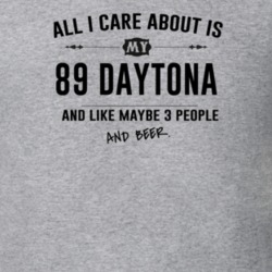 All I Care About Is My 89 Daytona And Beer Funny T Shirt