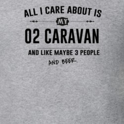 All I Care About Is My 02 Caravan And Beer Funny T Shirt