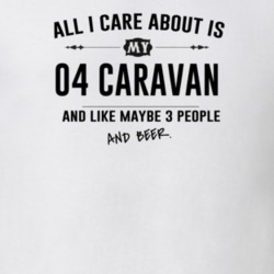 All I Care About Is My 04 Caravan And Beer Funny T Shirt