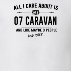 All I Care About Is My 07 Caravan And Beer Funny T Shirt