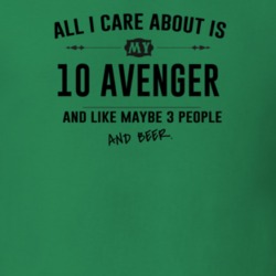 All I Care About Is My 10 Avenger And Beer Funny T Shirt