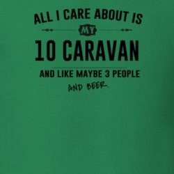 All I Care About Is My 10 Caravan And Beer Funny T Shirt