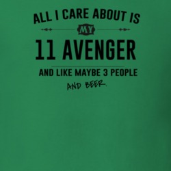 All I Care About Is My 11 Avenger And Beer Funny T Shirt