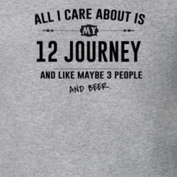 All I Care About Is My 12 Journey And Beer Funny T Shirt