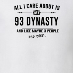 All I Care About Is My 93 Dynasty And Beer Funny T Shirt