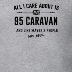 All I Care About Is My 95 Caravan And Beer Funny T Shirt